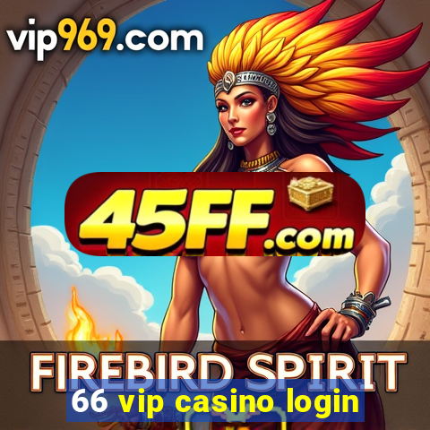 66 vip casino login